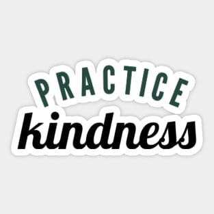 Practice kindness Sticker